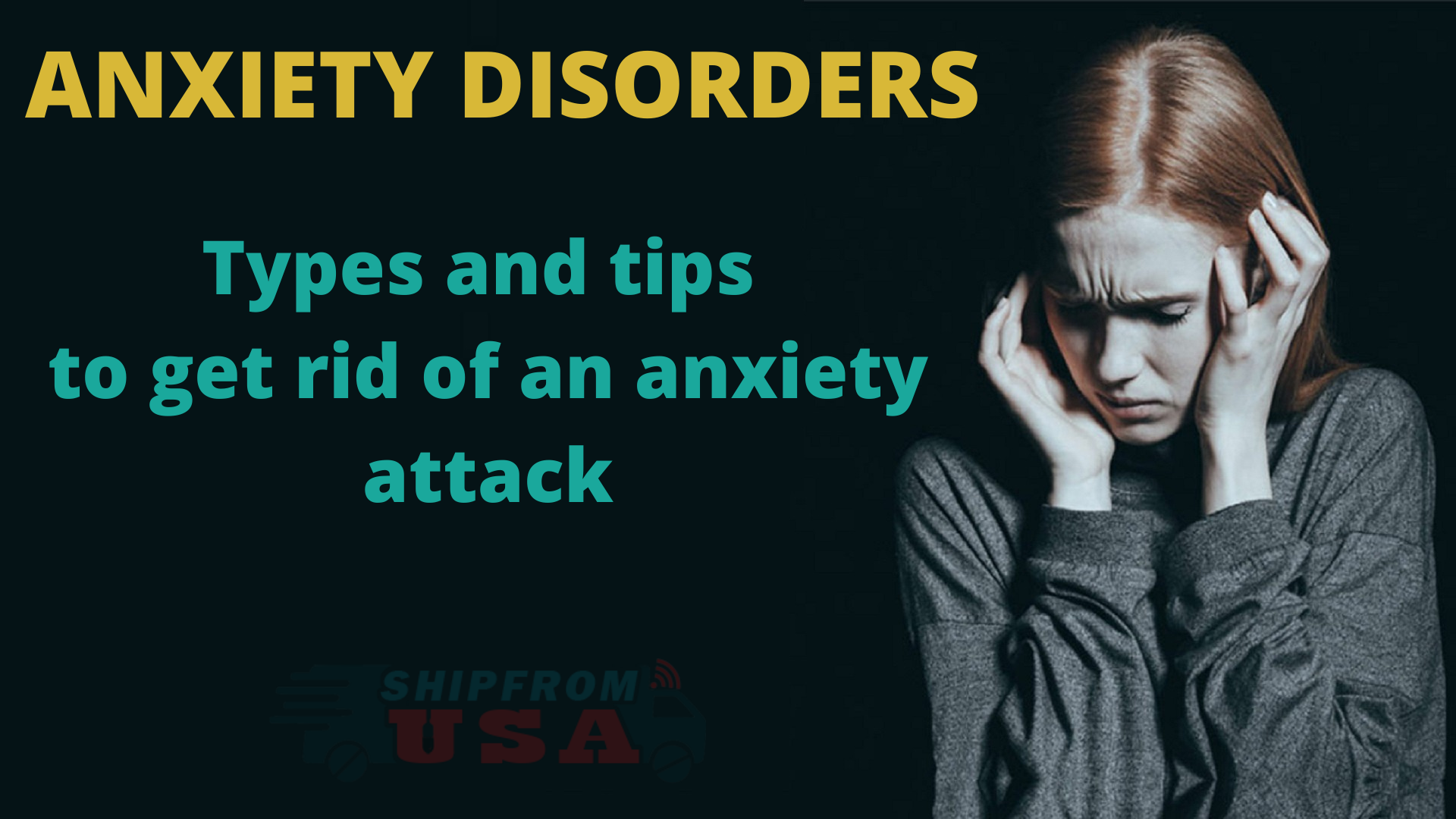 Anxiety disorders Types and tips to get rid of an anxiety attack