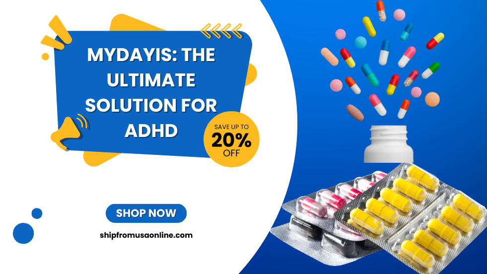 Mydayis: The Ultimate Solution for ADHD